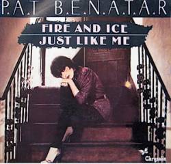 Pat Benatar : Fire and Ice - Just Like Me